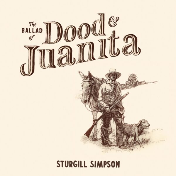 Simpson, Sturgill - Ballad Of Dood & Juanita